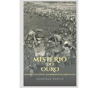 O Mistério do Ouro, Lágrimas e Felicidades dos Barrancos de Serra Pelada