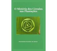 O Mistério dos Círculos nas Plantações: Mistérios