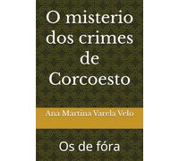 O misterio dos crimes de Corcoesto: Os de fóra