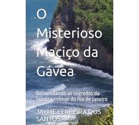 O Misterioso Maçiço da Gávea: Desvendando os segredos da famosa esfinge do Rio de Janeiro