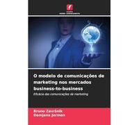 O modelo de comunicações de marketing nos mercados business-to-business: Eficácia das comunicações de marketing