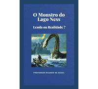 O Monstro do Lago Ness: Lenda ou Realidade?