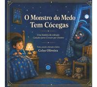O Monstro do Medo Tem Cócegas: Uma história para ajudar o medo a ficar pequeno