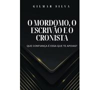 O Mordomo, o Escrivão e o Cronista: Que confiança é essa que te apoias?