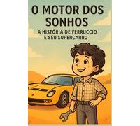 O Motor dos Sonhos: A história de Ferrucio e seu supercarro!