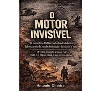 O Motor Invisível: Uma Revolução Silenciosa para Desaprender o Império, Resgatar a Memória e Recuperar o Nosso Futuro