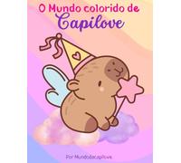 O Mundo Colorido da Capilove: Diversão e Criatividade para Todas as Idades