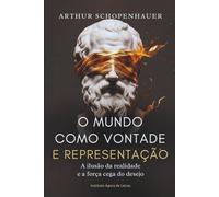 O Mundo como Vontade e Representação: Edição Integral Comentada: O Véu de Maia, a Psicologia do Desejo e lições para a Modernidade.