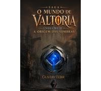 O Mundo de Valtoria: A Origem das Sombras