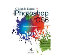 O Mundo Digital. Adobe Photoshop CS6 (Em Portuguese do Brasil)