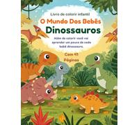 O Mundo Dos Bebês Dinossauros: O Mundo Dos Bebês Dinossauros