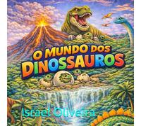 O Mundo dos Dinossauros
