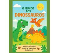 O MUNDO DOS DINOSSAUROS