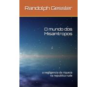 O mundo dos Misamtropos: a negligencia da riqueza na republica rude