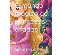 O mundo mágico de princesas e fadas