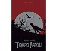 O Mundo Onde o Tempo Parou