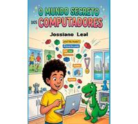 O MUNDO SECRETO DOS COMPUTADORES