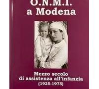 O.N.M.I. a Modena. Mezzo secolo di assistenza all'infanzia (1925-1975)