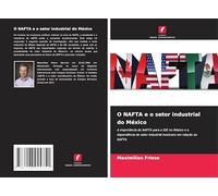 O NAFTA e o setor industrial do México: A importância do NAFTA para o IDE no México e a dependência do setor industrial mexicano em relação ao NAFTA