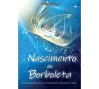 O nascimento da borboleta. Texto de frequência para a tua transformação. Em 28 línguas da Terra