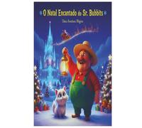O Natal Encantado do Sr. Bubbits: Uma história infantil de Natal com páginas de colorir