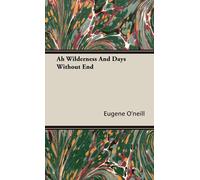 O`Neill, Eugene Ah Wilderness And Days Without End Book NUOVO