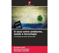O nexo entre ambiente, saúde e tecnologia: A tecnologia ao serviço do bem-estar