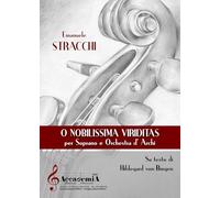 O nobilissima viriditas. Sul testo di Hildegard von Bingen. Per soprano e orchestra d'archi. Partitura