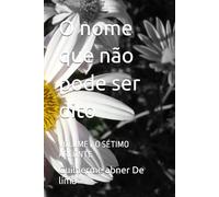 O nome que não pode ser dito: VOLUME 7 O SÉTIMO ARCONTE