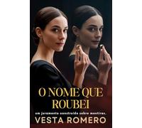 O Nome que Roubei: um juramento construído sobre mentiras