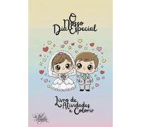 O Nosso Dia Especial: Livro de Atividades e Colorir