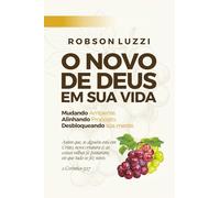 O Novo de Deus em sua vida: Mudando Ambiente, Alinhando Propósito, Desbloqueando Sua mente