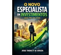 O NOVO ESPECIALISTA EM INVESTIMENTOS (GUIA PÓS-CEA 2026): Sucesso de vendas na internete com 100 questões de provas revisadas - com respostas comentadas