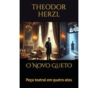 O Novo Gueto: Peça teatral em quatro atos