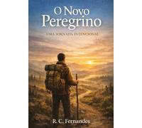 O NOVO PEREGRINO: UMA JORNADA INTENCIONAL