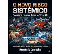 O NOVO RISCO SISTÉMICO Segurança, Energia e Guerra no Século XXI: Do Conflito Regional Irão-EUA ao Conflito Global China · Taiwan · América · Rússia · NATO · União Europeia · Portugal