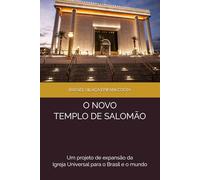 O Novo Templo de Salomão - Um projeto de expansão da Igreja Universal para o Brasil e o mundo
