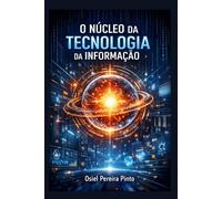 O Núcleo da Tecnologia da Informação
