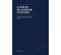 O Ofício de Auditar o Estado: Técnicas, processos e prática da auditoria interna governamental brasileira