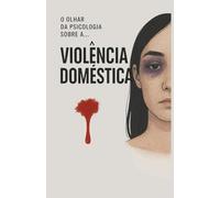 O OLHAR DA PSICOLOGIA SOBRE A ...: VIOLÊNCIA DOMÉSTICA