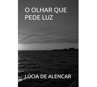 O OLHAR QUE PEDE LUZ