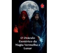 O Oráculo Esotérico da Magia Vermelha e Lunar