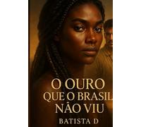 O Ouro Que O Brasil Não Viu