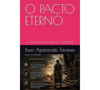 O PACTO ETERNO: A ALIANÇA QUE MUDOU A HISTÓRIA