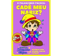 O Palhacinho Palhoça: Cadê meu Nariz?: Coleção Sonequinha Mágica: Histórias para colorir, contare e nanar!