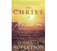O. Palmer Robertson Christ of Wisdom, The (Tascabile)
