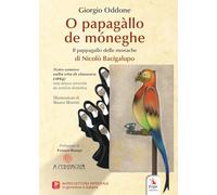 Libri Oddone Giorgio - O Papagallo De Moneghe Di Nicolo Bacigalupo-Il Pappagallo