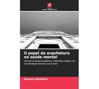 O papel da arquitetura na saúde mental: Conceção de espaços terapêuticos, residenciais e públicos com uma abordagem centrada no ser humano