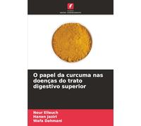 O papel da curcuma nas doenças do trato digestivo superior