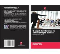 O papel da liderança na administração pública: Formar governos eficazes